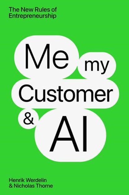 Me, My Customer, and AI, Henrik Werdelin ; Nicholas Thorne - Ebook - 9781637634554