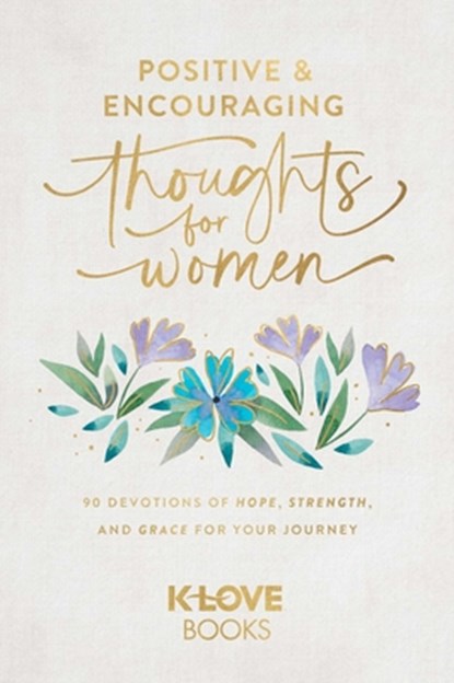 Positive and Encouraging Thoughts for Women, K-LOVE Books - Gebonden - 9781637635100