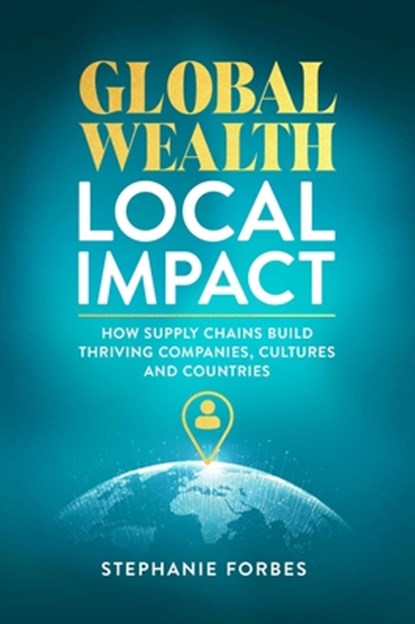 Global Wealth, Local Impact, Stephanie Forbes - Gebonden - 9781637635162