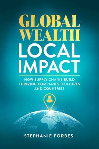Global Wealth, Local Impact, Stephanie Forbes - Ebook - 9781637635179