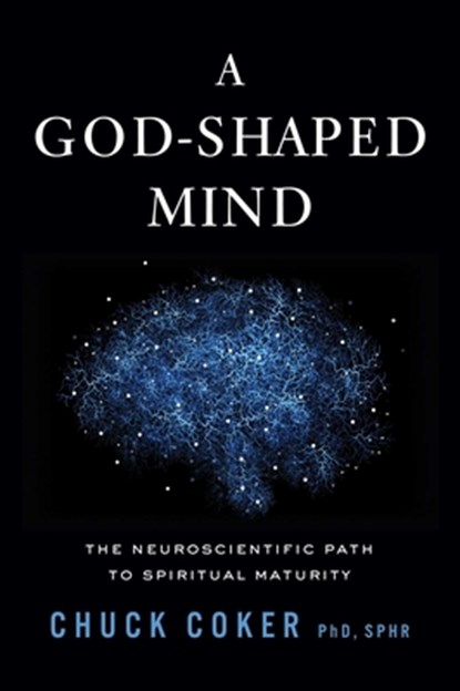A God-Shaped Mind, Chuck Coker - Gebonden - 9781637635483