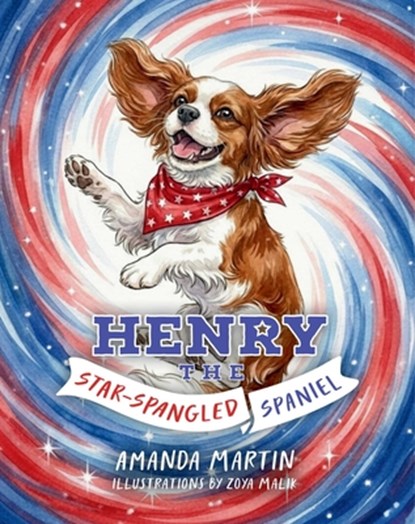 Henry the Star-Spangled Spaniel, Amanda Martin - Gebonden - 9781637636084