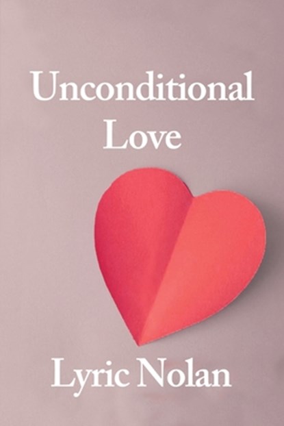 Unconditional Love, Lyric Nolan - Paperback - 9781637643969