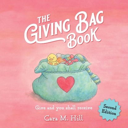 The Giving Bag Book, Second Edition, Cara M Hill - Paperback - 9781637651049