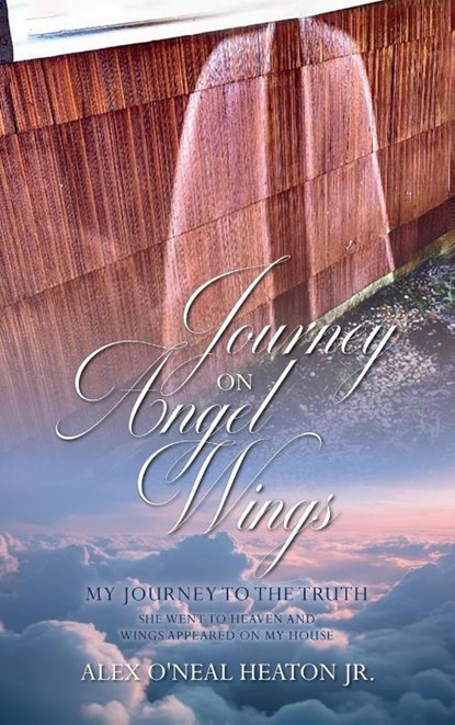 Journey on Angel Wings, Alex O'Neal Heaton Jr. - Gebonden - 9781637656716