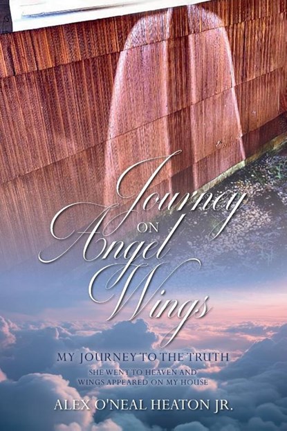 Journey on Angel Wings, Alex O'Neal Heaton Jr. - Paperback - 9781637656723