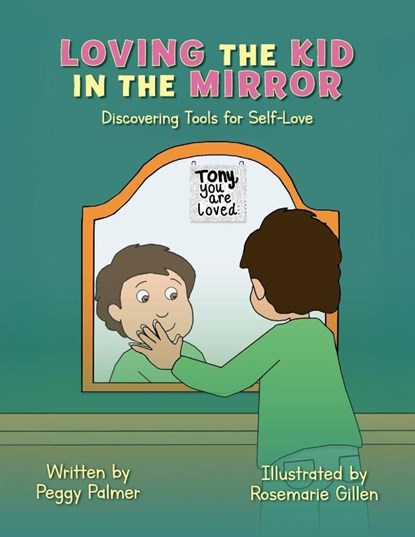 Loving the Kid in the Mirror, Peggy Palmer ; Rosemarie Gillen - Paperback - 9781637658093