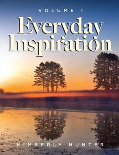 Everyday Inspiration Volume 1, HUNTER,  Kimberly - Paperback - 9781637676134