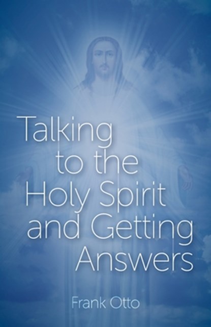 Talking to the Holy Spirit and Getting Answers, Frank Otto - Paperback - 9781637690642