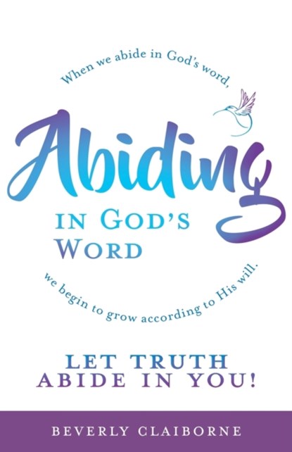 Abiding in God's Word, Beverly Claiborne - Paperback - 9781637691847