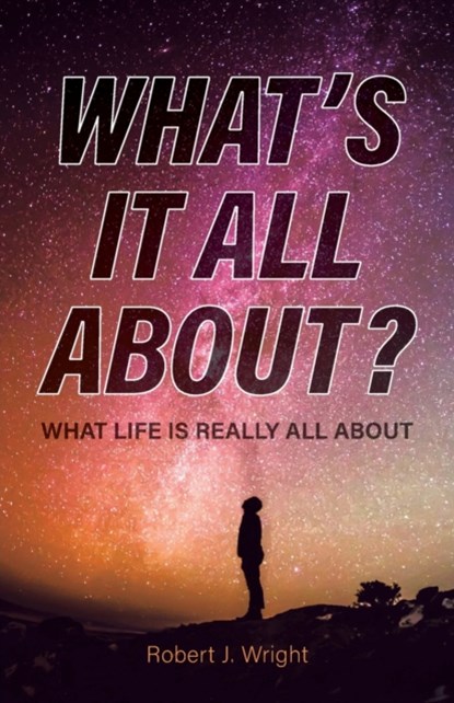 What's It All About?, Robert J Wright - Paperback - 9781637696668