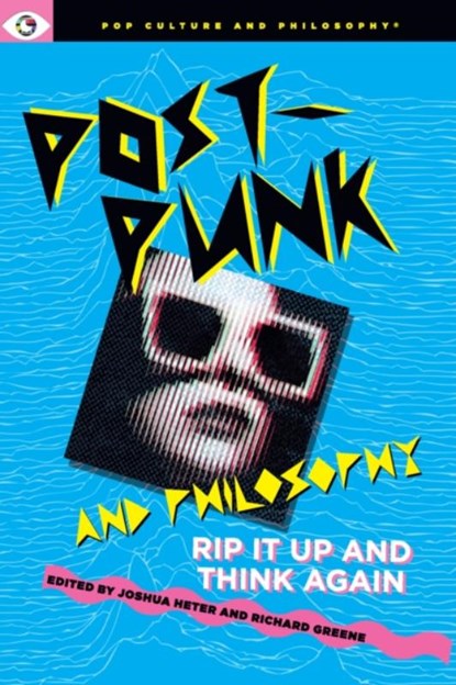 Post-Punk and Philosophy, Joshua Heter ; Richard Greene - Paperback - 9781637700570