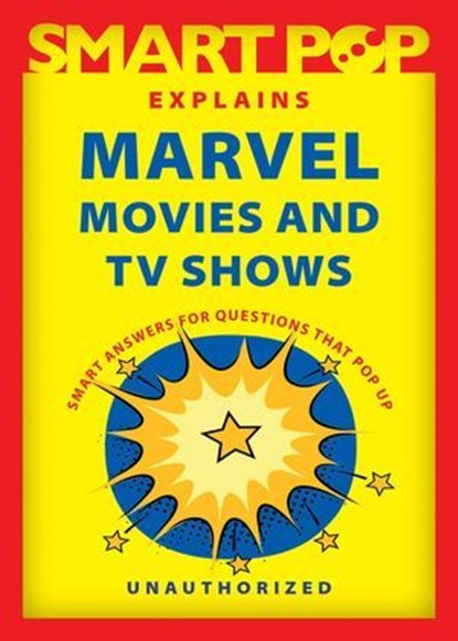 Smart Pop Explains Marvel Movies and TV Shows, The Editors of Smart Pop - Ebook - 9781637740569