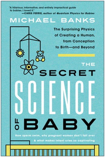 The Secret Science of Baby, Michael Banks - Paperback - 9781637741467