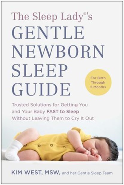 The Sleep Lady®'s Gentle Newborn Sleep Guide, Kim West - Ebook - 9781637741573