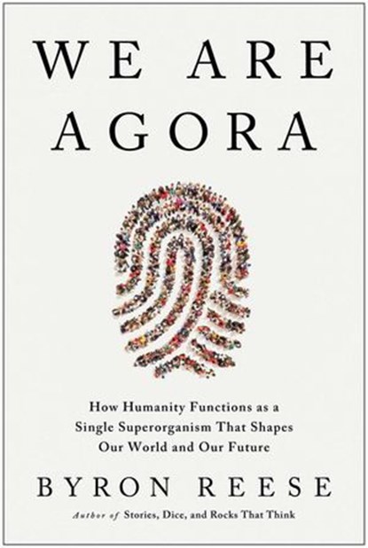 We Are Agora, Byron Reese - Ebook - 9781637744222