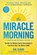 The Miracle Morning: The Not-So-Obvious Secret Guaranteed to Transform Your Life (Before 8am), ELROD,  Hal - Paperback - 9781637744345