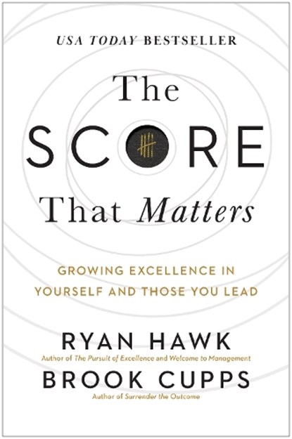 The Score That Matters: Growing Excellence in Yourself and Those You Lead, Ryan Hawk - Gebonden - 9781637745236