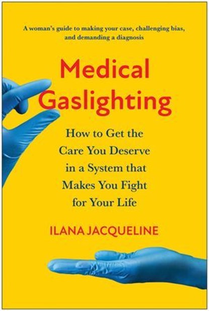 Medical Gaslighting, Ilana Jacqueline - Ebook - 9781637745403