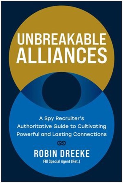 Unbreakable Alliances, Robin Dreeke - Ebook - 9781637745939
