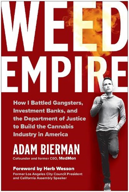 Weed Empire: How I Battled Gangsters, Investment Banks, and the Department of Justice to Build the Cannabis Industry in America, Adam Bierman - Gebonden - 9781637746370
