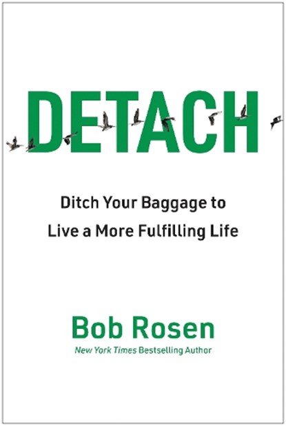 Detach: Ditch Your Baggage to Live a More Fulfilling Life, Bob Rosen - Gebonden - 9781637746455