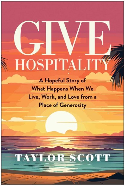 Give Hospitality, Taylor Scott - Gebonden - 9781637747001