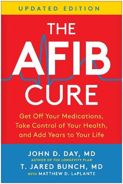 The AFib Cure, Updated Edition, John D. Day ; T. Jared Bunch - Paperback - 9781637747209