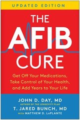 The AFib Cure, Updated Edition - John D. Day ; T. Jared Brunch MD - 9781637747216
