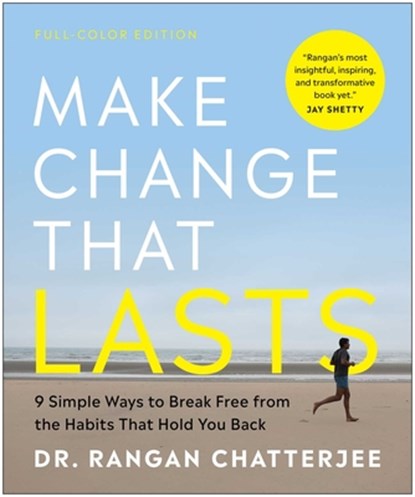 Make Change That Lasts (Color Illustrations): 9 Simple Ways to Break Free from the Habits That Hold You Back, Rangan Chatterjee - Paperback - 9781637747261