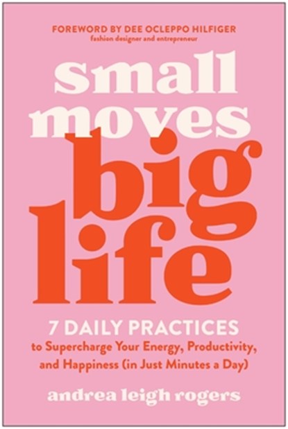 Small Moves, Big Life, Andrea Leigh Rogers - Paperback - 9781637747452