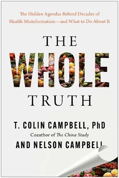 The Whole Truth, T. Colin Campbell ; Nelson Campbell - Gebonden - 9781637747551