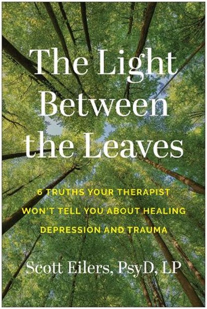 The Light Between the Leaves, Scott Eilers - Paperback - 9781637748282
