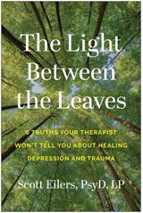 The Light Between the Leaves - Scott Eilers - 9781637748282