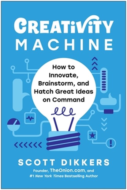 Creativity Machine, Scott Dikkers - Gebonden - 9781637748923