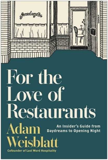 For the Love of Restaurants, Adam Weisblatt - Gebonden - 9781637748947