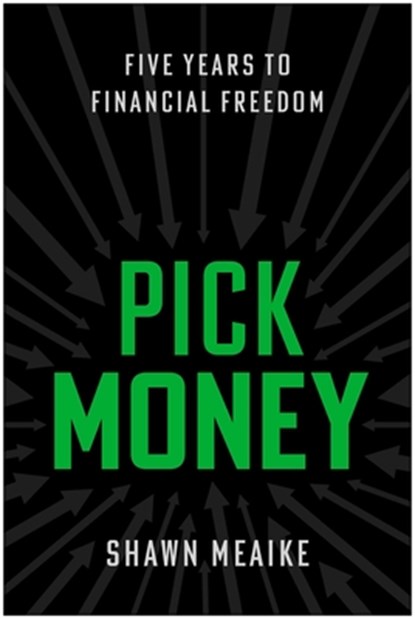 Pick Money, Shawn Meaike - Gebonden - 9781637749203