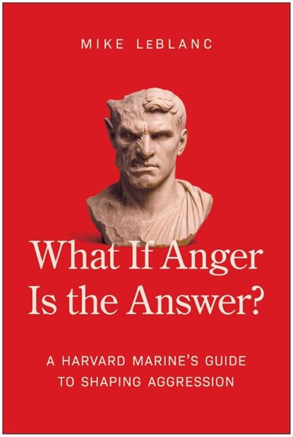 What If Anger Is the Answer?, Michael LeBlanc - Gebonden - 9781637749227