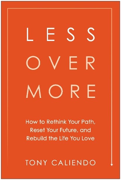 Less Over More, Tony Caliendo - Gebonden - 9781637749265