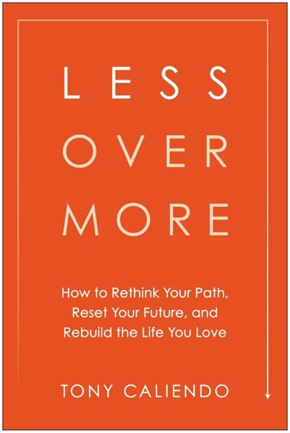 Less Over More, Tony Caliendo - Gebonden - 9781637749265
