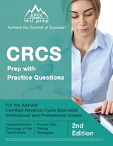 CRCS Prep with Practice Questions for the AAHAM Certified Revenue Cycle Specialist Institutional and Professional Exams [2nd Edition] - Matthew Lanni - 9781637753590