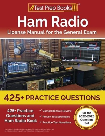 Ham Radio License Manual for the General Exam: 425+ Practice Questions and Ham Radio Book [For the 2022-2026 Question Set], Lydia Morrison - Paperback - 9781637754900