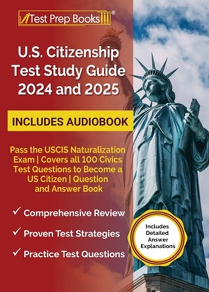 US Citizenship Test Study Guide 2025 and 2026: Pass the USCIS Naturalization Exam Covers all 100 Civics Test Questions to Become a US Citizen Question, Lydia Morrison - Paperback - 9781637754979