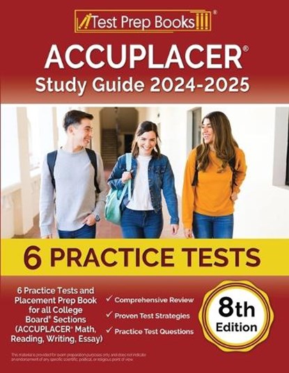 ACCUPLACER Study Guide 2024-2025: 6 Practice Tests and Placement Prep Book for all College Board Sections (ACCUPLACER Math, Reading, Writing, Essay) [, Lydia Morrison - Paperback - 9781637756355