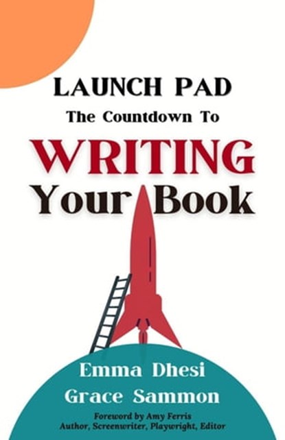Launch Pad: The Countdown to Writing Your Book, Emma Dhesi ; Grace Sammon - Ebook - 9781637773697