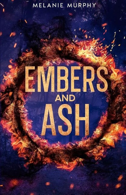 Embers and Ash, Melanie Murphy - Paperback - 9781637777619