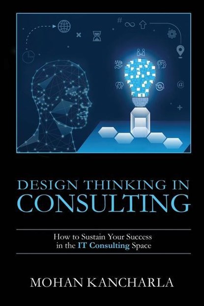 Design Thinking in Consulting, Mohan Kancharla - Paperback - 9781637816370