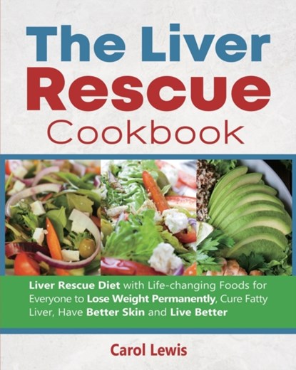 The Liver Rescue Cookbook, Carol Lewis - Paperback - 9781637839010