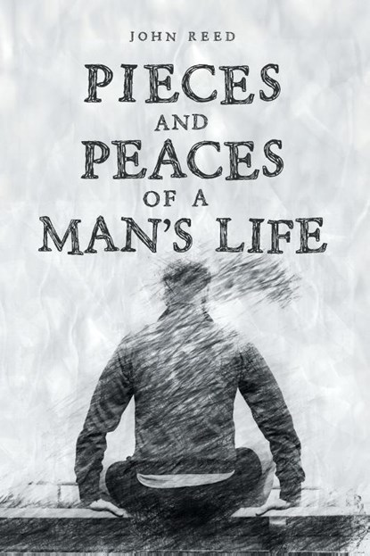 PIECES and PEACES of a MAN'S LIFE, John Reed - Paperback - 9781637843093
