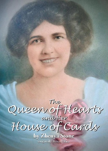 The Queen of Hearts and Her House of Cards, Zhenya Stone (Originally Beverly Bie) - Paperback - 9781637846568